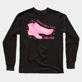 Dont Fall For Me Valentines Day Non Slip Socks Nurse PCT CNA Long Sleeve T-Shirt